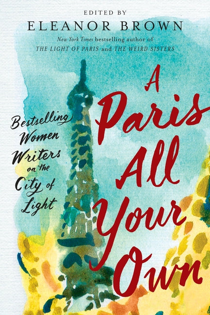 Book cover for Paris All Your Own: Bestselling Women Writers on the City of Light