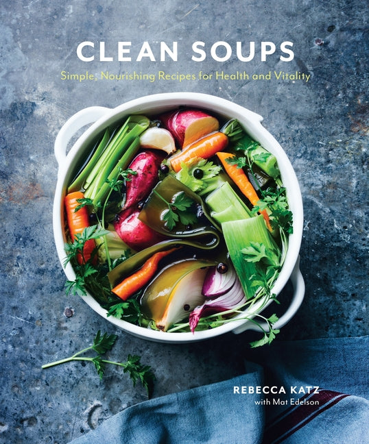 Book cover for Clean Soups: Simple, Nourishing Recipes for Health and Vitality [A Cookbook]