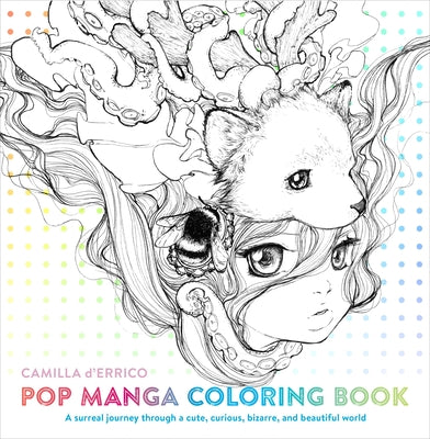 Book cover for Pop Manga Coloring Book: A Surreal Journey Through a Cute, Curious, Bizarre, and Beautiful World