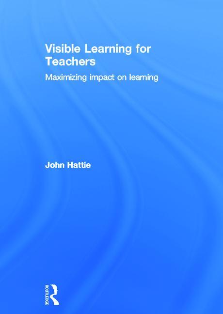Book cover for Visible Learning for Teachers: Maximizing Impact on Learning