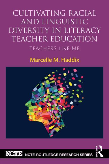 Book cover for Cultivating Racial and Linguistic Diversity in Literacy Teacher Education: Teachers Like Me