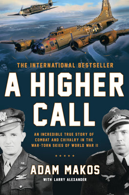 Book cover for A Higher Call: An Incredible True Story of Combat and Chivalry in the War-Torn Skies of World War II