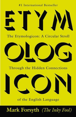 Book cover for The Etymologicon: A Circular Stroll Through the Hidden Connections of the English Language