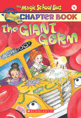 Book cover for The Giant Germ (the Magic School Bus Chapter Book #6): Volume 6