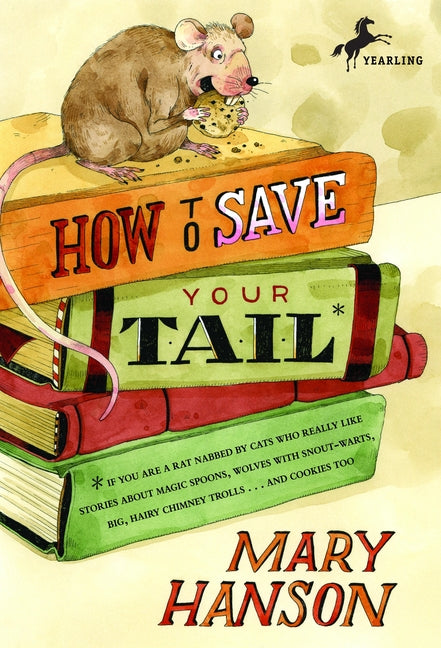 Book cover for How to Save Your Tail*: *If You Are a Rat Nabbed by Cats Who Really Like Stories about Magic Spoons, Wolves with Snout-Warts, Big, Hairy Chimney Troll