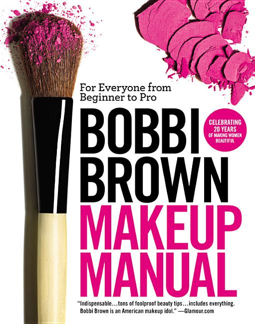Book cover for Bobbi Brown Makeup Manual: For Everyone from Beginner to Pro