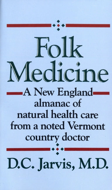 Book cover for Folk Medicine: A New England Almanac of Natural Health Care from a Noted Vermont Country Doctor