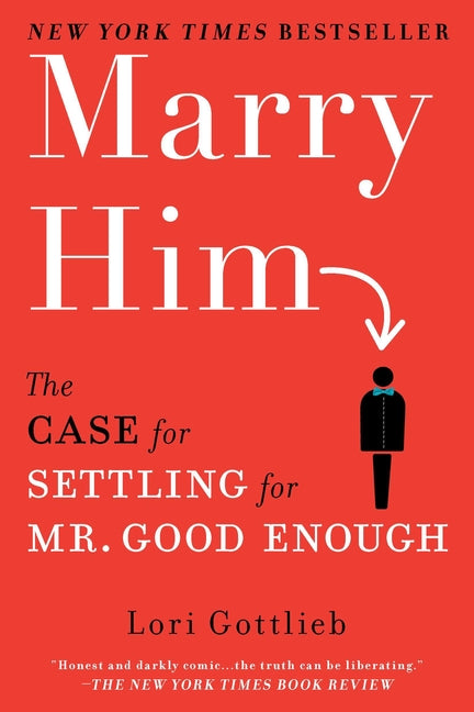 Book cover for Marry Him: The Case for Settling for Mr. Good Enough