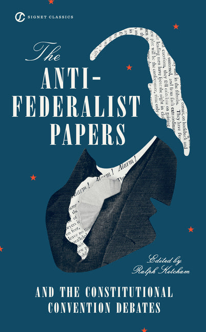 Book cover for The Anti-Federalist Papers and the Constitutional Convention Debates