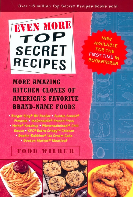 Book cover for Even More Top Secret Recipes: More Amazing Kitchen Clones of America's Favorite Brand-Name Foods