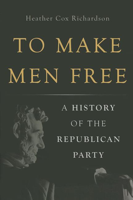 Book cover for To Make Men Free: A History of the Republican Party