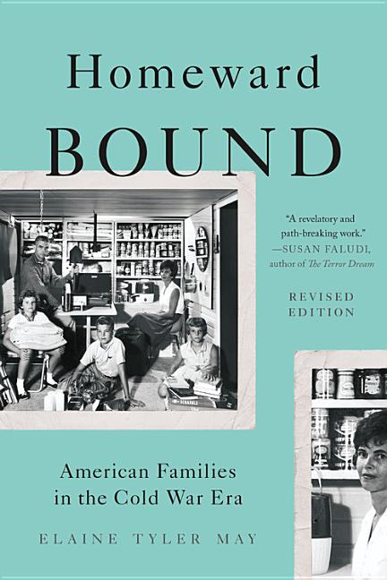Book cover for Homeward Bound: American Families in the Cold War Era