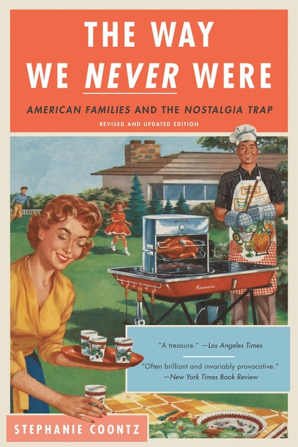 Book cover for Way We Never Were: American Families and the Nostalgia Trap (Revised)