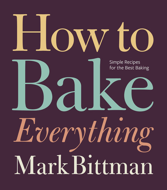 Book cover for How to Bake Everything: Simple Recipes for the Best Baking: A Baking Recipe Cookbook