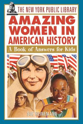 Book cover for The New York Public Library Amazing Women in American History: A Book of Answers for Kids