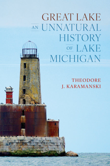 Book cover for Great Lake: An Unnatural History of Lake Michigan