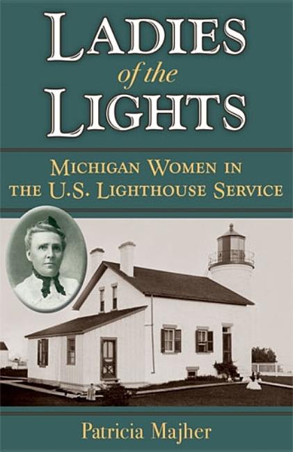 Book cover for Ladies of the Lights: Michigan Women in the U.S. Lighthouse Service