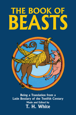 Book cover for The Book of Beasts: Being a Translation from a Latin Bestiary of the Twelfth Century