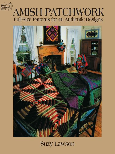 Book cover for Amish Patchwork: Full-Size Patterns for 46 Authentic Designs (Revised)