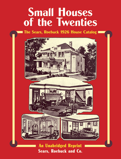 Book cover for Small Houses of the Twenties: The Sears, Roebuck 1926 House Catalog