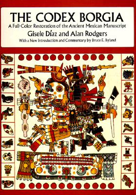 Book cover for The Codex Borgia: A Full-Color Restoration of the Ancient Mexican Manuscript