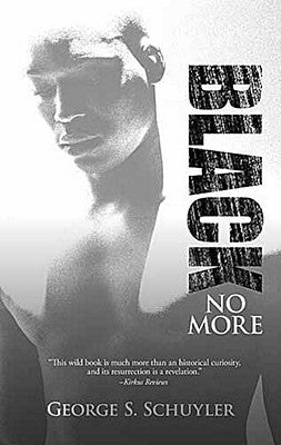 Book cover for Black No More: Being an Account of the Strange and Wonderful Workings of Science in the Land of the Free, A.D. 1933-1940