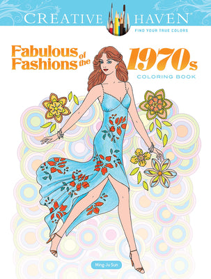 Book cover for Creative Haven Fabulous Fashions of the 1970s Coloring Book