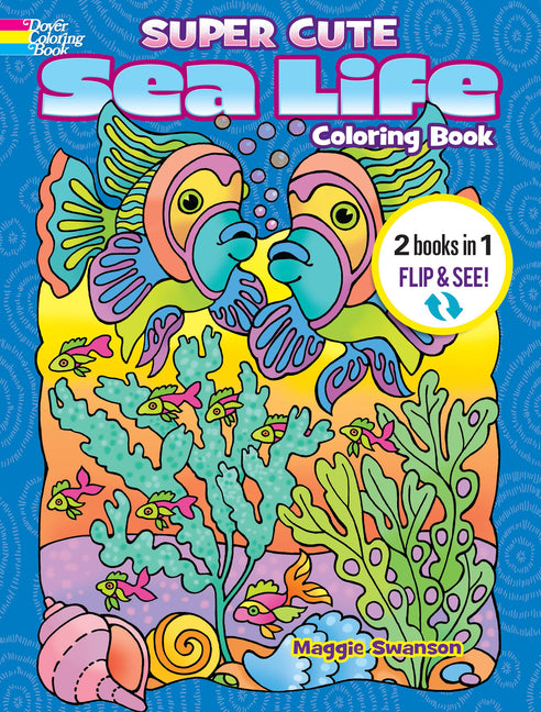 Book cover for Super Cute Sea Life Coloring Book/Super Cute Sea Life Color by Number: 2 Books in 1/Flip and See!