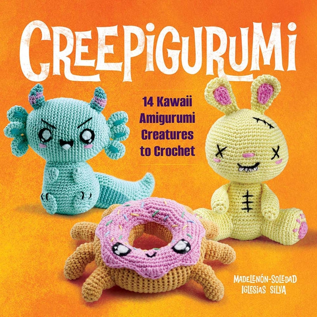 Book cover for Creepigurumi: 14 Kawaii Amigurumi Creatures to Crochet