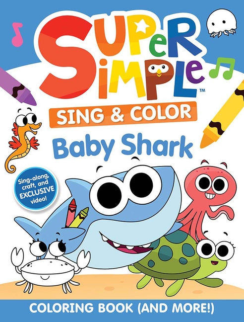 Book cover for Super Simple(tm) Sing & Color: Baby Shark Coloring Book