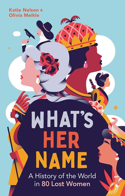 Book cover for What's Her Name: A History of the World in 80 Lost Women