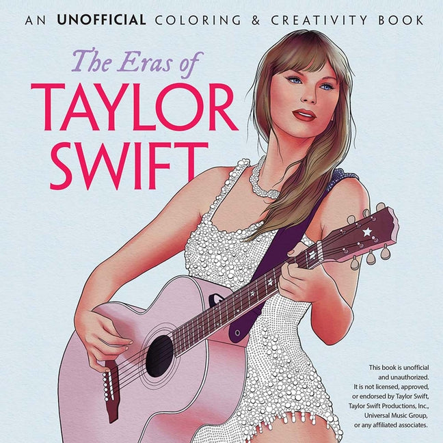 Book cover for Eras of Taylor Swift: An Unofficial Coloring & Creativity Book