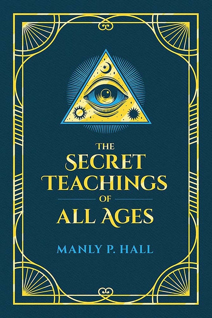 Book cover for Secret Teachings of All Ages: An Encyclopedic Outline of Masonic, Hermetic, Qabbalistic and Rosicrucian Symbolical Philosophy