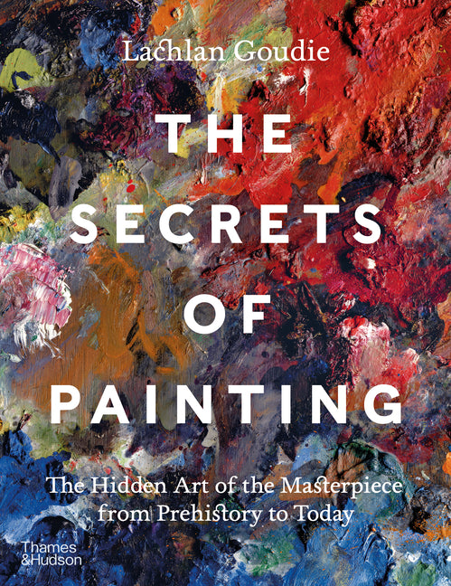 Book cover for Secrets of Painting: The Hidden Art of the Masterpiece from Prehistory to Today