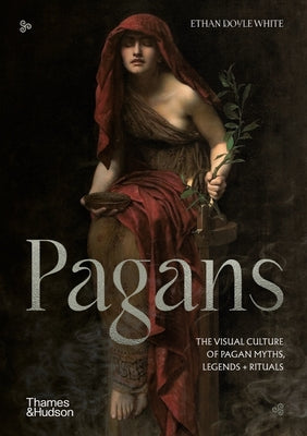 Book cover for Pagans: The Visual Culture of Pagan Myths, Legends and Rituals