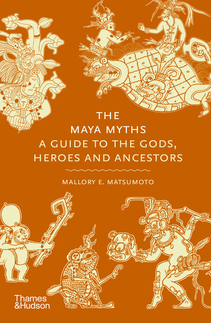 Book cover for Maya Myths: A Guide to the Gods, Heroes and Ancestors