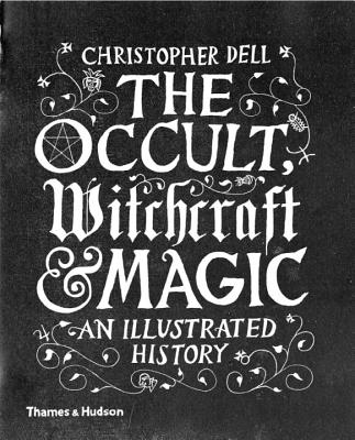 Book cover for The Occult, Witchcraft and Magic: An Illustrated History