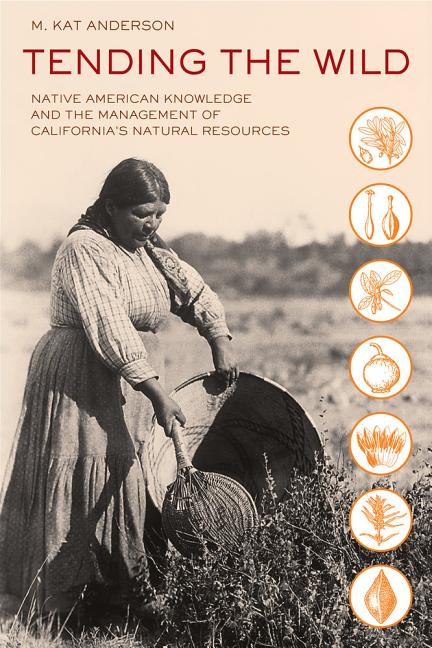Book cover for Tending the Wild: Native American Knowledge and the Management of California's Natural Resources