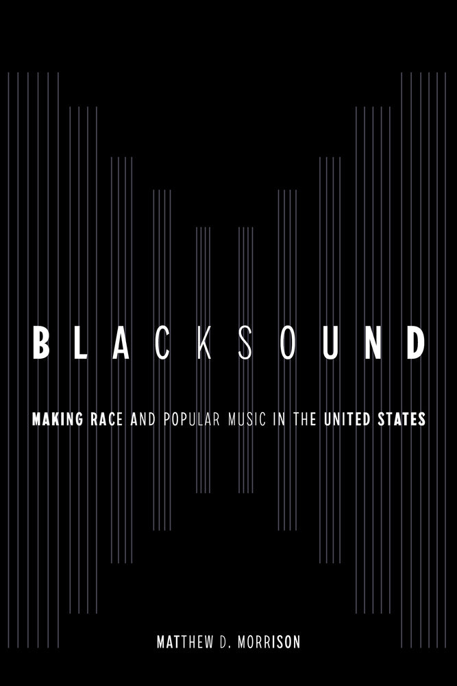 Book cover for Blacksound: Making Race and Popular Music in the United States