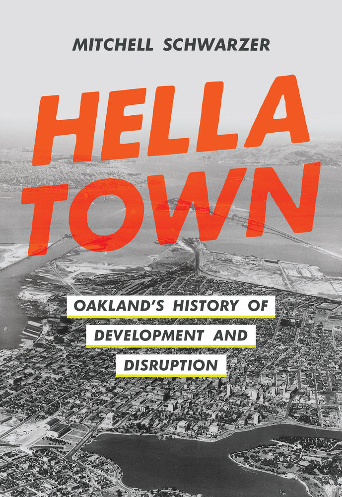 Book cover for Hella Town: Oakland's History of Development and Disruption