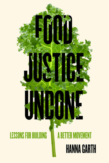 Book cover for Food Justice Undone: Lessons for Building a Better Movement Volume 88