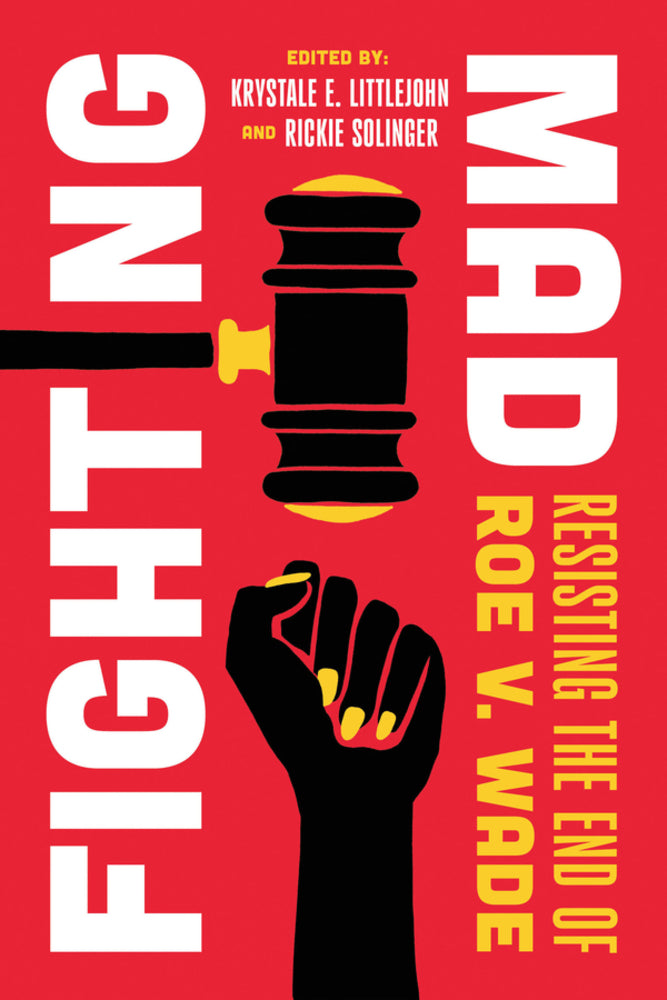 Book cover for Fighting Mad: Resisting the End of Roe V. Wade Volume 8