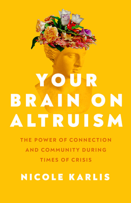 Book cover for Your Brain on Altruism: The Power of Connection and Community During Times of Crisis