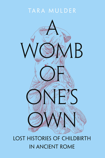 Book cover for Womb of One's Own: Lost Histories of Childbirth in Ancient Rome