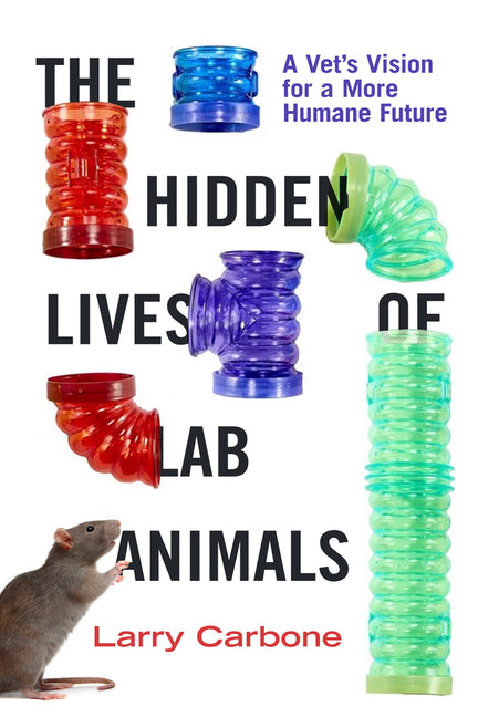 Book cover for Hidden Lives of Lab Animals: A Vet's Vision for a More Humane Future
