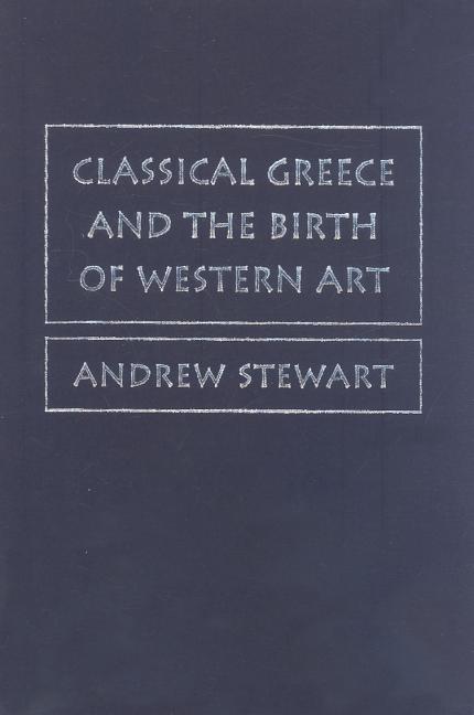 Book cover for Classical Greece and the Birth of Western Art