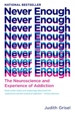 Book cover for Never Enough: The Neuroscience and Experience of Addiction