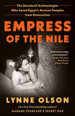Book cover for Empress of the Nile: The Daredevil Archaeologist Who Saved Egypt's Ancient Temples from Destruction