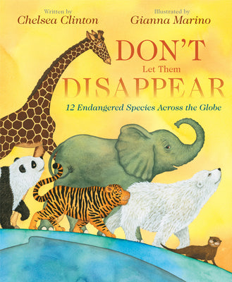 Book cover for Don't Let Them Disappear: 12 Endangered Species Across the Globe