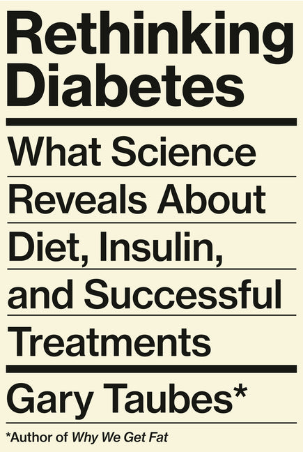 Book cover for Rethinking Diabetes: What Science Reveals About Diet, Insulin, and Successful Treatments